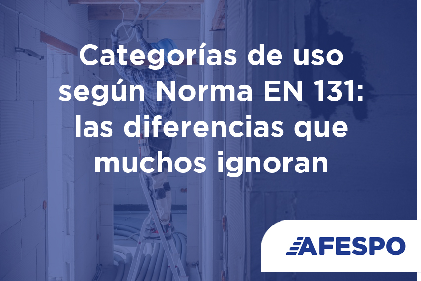 Categorías de uso según la Norma EN 131 las diferencias que muchos ignoran